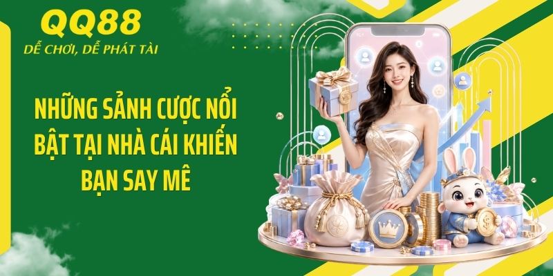 QQ88 Social ⭐️ Link Vào Nhà Cái QQ88 Mới Nhất & Nhận 88K 13 Những sảnh cược nổi bật tại nhà cái khiến bạn say mê